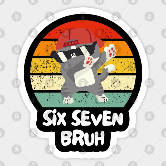 Six Seven Bruh Cool Cat Dabbing Meme Sticker by Creatifly Graphic Tees
